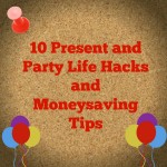 Present and Party Life Hacks and Moneysaving Tips